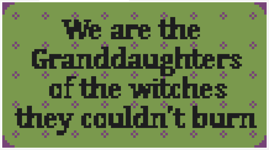 We Are The Granddaughters Of The Witches They Couldn't Burn
