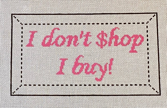 I don't Shop I buy!